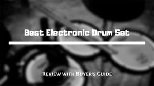 Best Electronic Drum Set Review for 2021 [Includes Buyer's Guide]