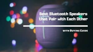 Best Bluetooth Speakers that Pair with Each Other