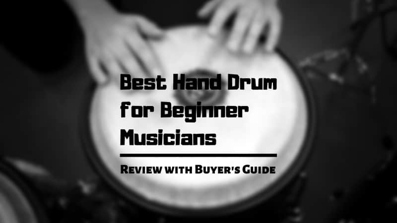 Best Hand Drum for Beginner Musicians Review