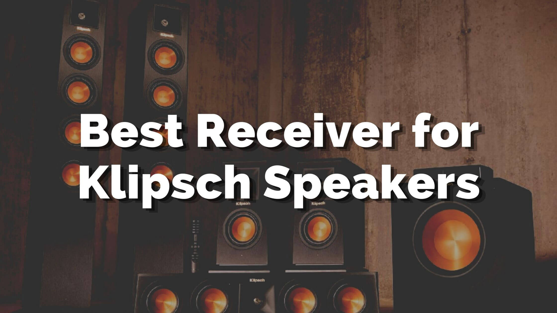 Best Receiver For Klipsch Reference Speakers Review with Buyers Guide