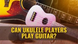 Can Ukulele Players Play Guitar?