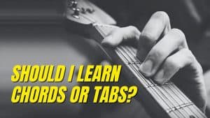 Chords vs Tabs: Should I Learn Chords or Tabs?