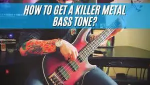 How To Get A Killer Metal Bass Tone