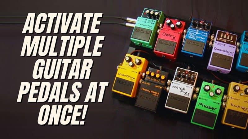 How to Activate Multiple Guitar Pedals at Once
