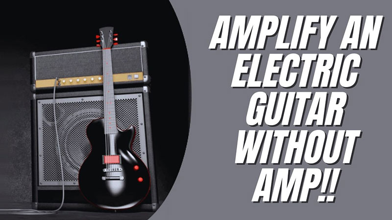 How to Amplify Your Guitar Without Using an Amp
