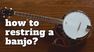 How to Restring a Banjo Effortlessly?