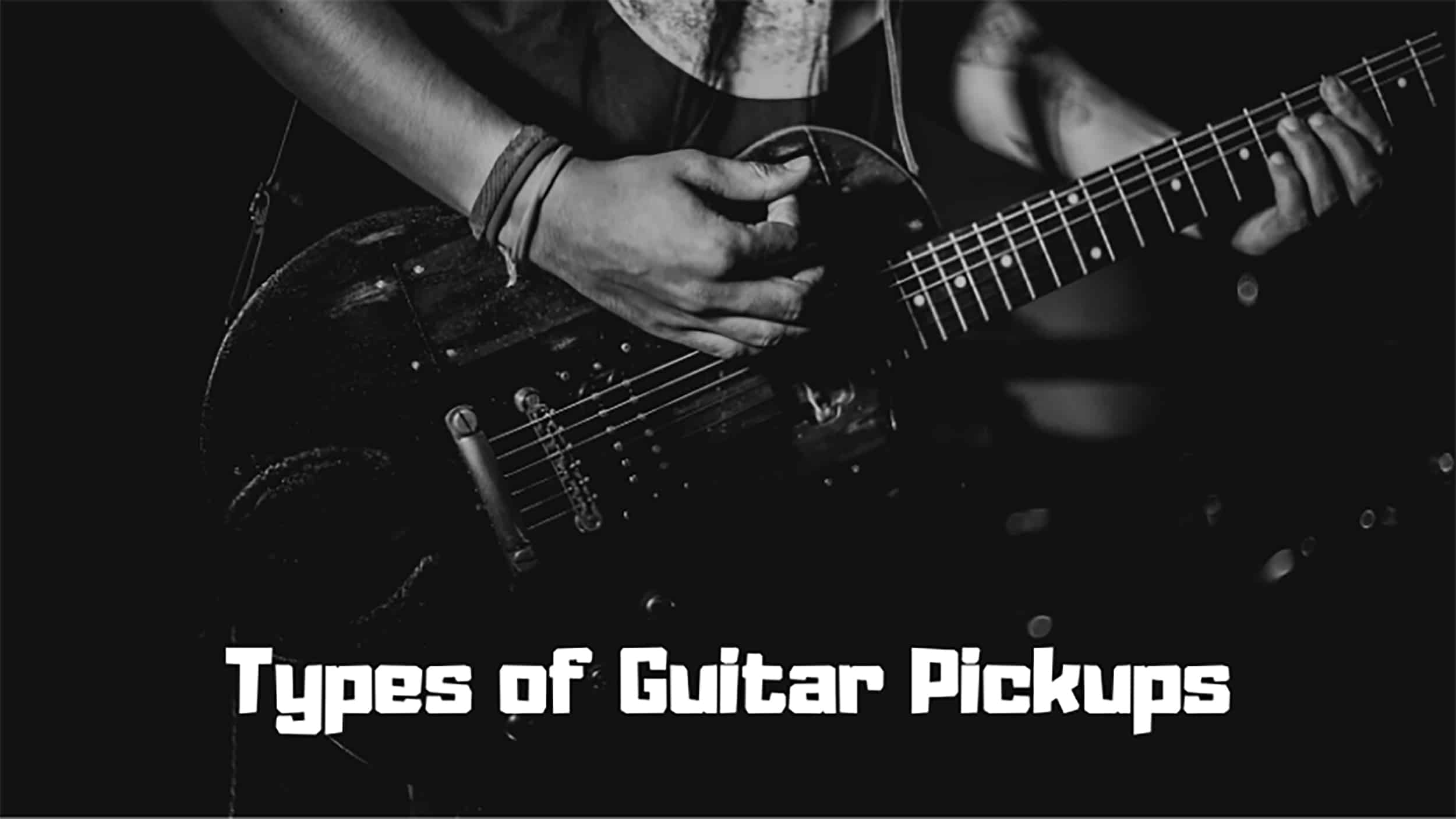 Types of Guitar Pickups